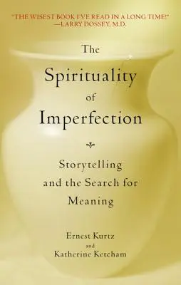 Spiritualita nedokonalosti: Rozprávanie príbehov a hľadanie zmyslu - The Spirituality of Imperfection: Storytelling and the Search for Meaning