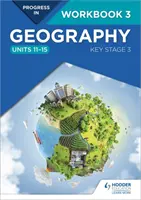 Pokrok v geografii: Key Stage 3 Workbook 3 (Units 11-15) - Progress in Geography: Key Stage 3 Workbook 3 (Units 11-15)