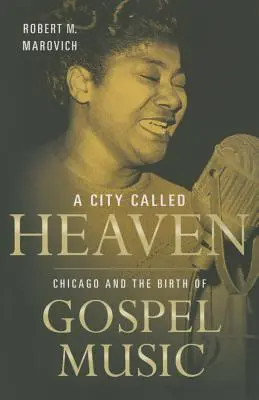 Mesto zvané nebo: Chicago a zrod gospelovej hudby - A City Called Heaven: Chicago and the Birth of Gospel Music