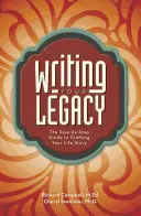 Písanie vášho dedičstva: Sprievodca krok za krokom, ako vytvoriť svoj životný príbeh - Writing Your Legacy: The Step-By-Step Guide to Crafting Your Life Story