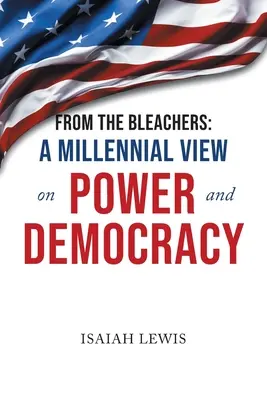 Z tribúny: Pohľad tisícročia na moc a demokraciu - From the Bleachers: A Millennial View on Power and Democracy
