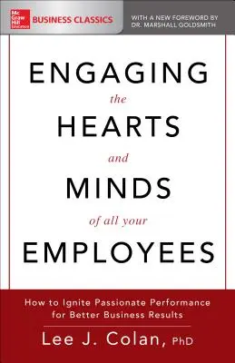 Zapojenie sŕdc a myslí všetkých vašich zamestnancov: Ako podnietiť vášnivý výkon pre lepšie obchodné výsledky - Engaging the Hearts and Minds of All Your Employees: How to Ignite Passionate Performance for Better Business Results