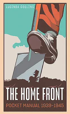 Vrecková príručka pre domáci front 1939-1945 - The Home Front Pocket Manual 1939-1945