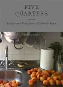 Päť štvrtín - Recepty a poznámky z rímskej kuchyne - Five Quarters - Recipes and Notes from a Kitchen in Rome