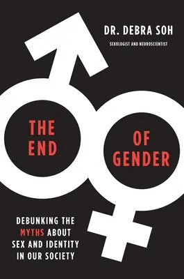 The End of Gender: Vyvrátenie mýtov o pohlaví a identite v našej spoločnosti - The End of Gender: Debunking the Myths about Sex and Identity in Our Society