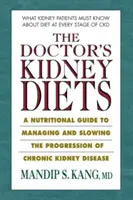 Doktorova obličková diéta: Výživový sprievodca na zvládnutie a spomalenie progresie chronického ochorenia obličiek - The Doctor's Kidney Diets: A Nutritional Guide to Managing and Slowing the Progression of Chronic Kidney Disease