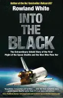 Into the Black - Elektrizujúci skutočný príbeh o tom, ako sa prvý let raketoplánu takmer skončil katastrofou - Into the Black - The electrifying true story of how the first flight of the Space Shuttle nearly ended in disaster