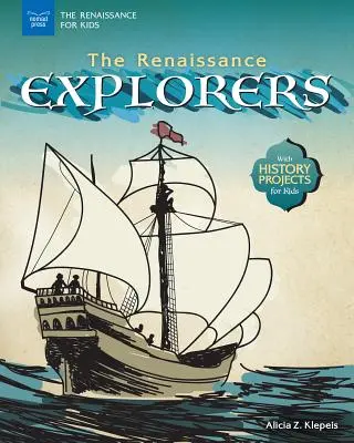 Renesanční bádatelia: S historickými projektmi pre deti - The Renaissance Explorers: With History Projects for Kids