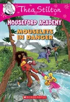 Myšičky v ohrození (Thea Stilton Mouseford Academy #3), 3: Dobrodružstvo Geronima Stiltona - Mouselets in Danger (Thea Stilton Mouseford Academy #3), 3: A Geronimo Stilton Adventure