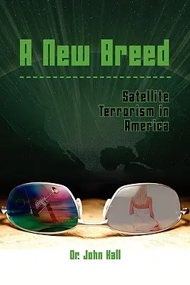 Nová rasa: Satelitný terorizmus v Amerike - A New Breed: Satellite Terrorism in America