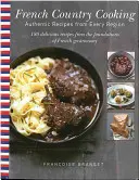 Francúzska vidiecka kuchyňa: Autentické recepty z každého regiónu - French Country Cooking: Authentic Recipes from Every Region