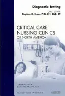 Diagnostické testovanie, vydanie časopisu Critical Care Nursing Clinics, 22 - Diagnostic Testing, an Issue of Critical Care Nursing Clinics, 22