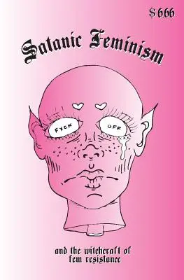 Satanský feminizmus: A čarodejníctvo ženského odporu - Satanic Feminism: And the Witchcraft of Fem Resistance