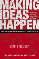 Uskutočňovanie nápadov - prekonávanie prekážok medzi víziou a skutočnosťou - Making Ideas Happen - Overcoming the Obstacles Between Vision and Reality