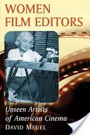 Ženy filmové strihačky: Neviditeľné umelkyne americkej kinematografie - Women Film Editors: Unseen Artists of American Cinema