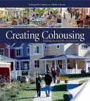 Creating Cohousing: Budovanie udržateľných komunít - Creating Cohousing: Building Sustainable Communities
