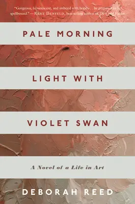 Bledé ranné svetlo s fialovou labuťou: román o živote v umení - Pale Morning Light with Violet Swan: A Novel of a Life in Art