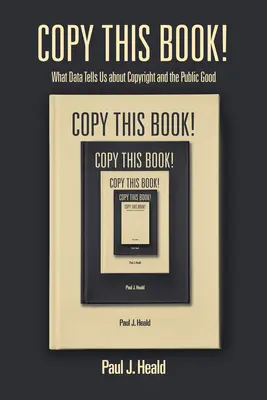 Kopíruj túto knihu! Čo nám údaje hovoria o autorských právach a verejnom blahu - Copy This Book!: What Data Tells Us about Copyright and the Public Good