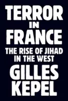 Teror vo Francúzsku: Vzostup džihádu na Západe - Terror in France: The Rise of Jihad in the West
