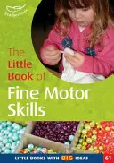 Malá kniha o jemnej motorike - malé knihy s veľkými myšlienkami (61) - Little Book of Fine Motor Skills - Little Books with Big Ideas (61)