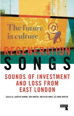 Regeneračné piesne: Zvuky investícií a strát vo východnom Londýne - Regeneration Songs: Sounds of Investment and Loss in East London