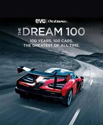 Sen 100 z Evo a oktán: 100 rokov. 100 automobilov. 100 najväčších automobilov všetkých čias. - The Dream 100 from Evo and Octane: 100 Years. 100 Cars. the Greatest of All Time.