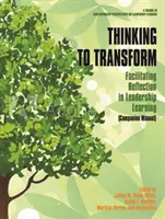 Thinking to Transform (Premýšľaním k transformácii): Facilitating Reflection in Leadership Learning (Companion Manual) (hc) - Thinking to Transform: Facilitating Reflection in Leadership Learning (Companion Manual) (hc)