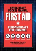 Vrecková príručka Living Ready - Prvá pomoc: Základy prežitia - príručka prvej pomoci - Living Ready Pocket Manual - First Aid: Fundamentals for Survival