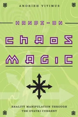 Kúzlo chaosu v praxi: Manipulácia s realitou prostredníctvom prúdu Ovayki - Hands-On Chaos Magic: Reality Manipulation Through the Ovayki Current