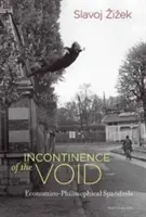 Inkontinencia prázdnoty - Ekonomicko-filozofické spandrely (Žižek Slavoj (profesor Európskej postgraduálnej školy)) - Incontinence of the Void - Economico-Philosophical Spandrels (Zizek Slavoj (Professor European Graduate School))