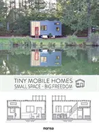 Drobné mobilné domy: Malé priestory - veľká sloboda - Tiny Mobile Homes: Small Space - Big Freedom