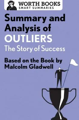 Zhrnutie a analýza knihy Outliers: Príbeh úspechu: Na základe knihy Malcolma Gladwella - Summary and Analysis of Outliers: The Story of Success: Based on the Book by Malcolm Gladwell