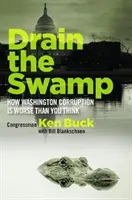 Vyčerpanie bažiny: Ako je korupcia vo Washingtone horšia, než si myslíte - Drain the Swamp: How Washington Corruption Is Worse Than You Think
