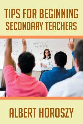 Tipy pre začínajúcich stredoškolských učiteľov - Tips for Beginning Secondary Teachers