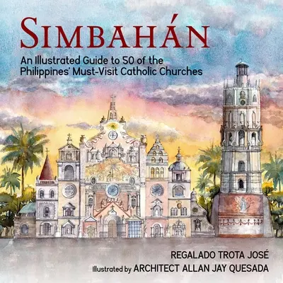 Simbahan: Ilustrovaný sprievodca po 50 filipínskych katolíckych kostoloch, ktoré musíte navštíviť - Simbahan: An Illustrated Guide to 50 of the Philippines' Must-Visit Catholic Churches