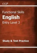 Functional Skills English Entry Level 3 - Study & Test Practice (pre rok 2021 a ďalšie) - Functional Skills English Entry Level 3 - Study & Test Practice (for 2021 & beyond)