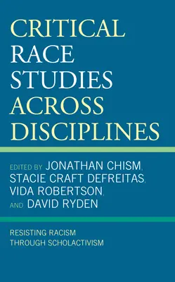 Kritické rasové štúdie naprieč disciplínami: Odolávanie rasizmu prostredníctvom školského aktivizmu - Critical Race Studies Across Disciplines: Resisting Racism through Scholactivism