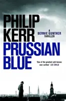 Pruská modrá - Bernie Gunther Thriller 12 - Prussian Blue - Bernie Gunther Thriller 12