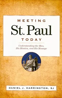 Stretnutie so svätým Pavlom dnes: Svätý Pavol: Pochopenie človeka, jeho poslania a posolstva - Meeting St. Paul Today: Understanding the Man, His Mission, and His Message