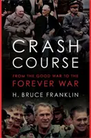 Rýchlokurz: Od dobrej vojny k večnej vojne - Crash Course: From the Good War to the Forever War