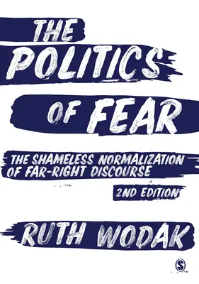 Politika strachu: bezostyšná normalizácia krajne pravicového diskurzu - The Politics of Fear: The Shameless Normalization of Far-Right Discourse