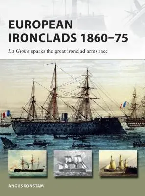 Európske železné plášte 1860-75: Gloire zažíha veľké preteky v zbrojení železných plášťov - European Ironclads 1860-75: The Gloire Sparks the Great Ironclad Arms Race