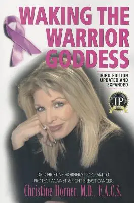 Prebudenie bohyne bojovníčky: Christine Hornerovej na ochranu pred rakovinou prsníka a boj proti nej. - Waking the Warrior Goddess: Dr. Christine Horner's Program to Protect Against & Fight Breast Cancer