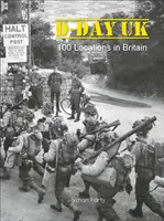 Deň D vo Veľkej Británii: 100 miest v Británii - D-Day UK: 100 Locations in Britain