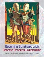 Stať sa strategickým s robotickou automatizáciou procesov - Becoming Strategic with Robotic Process Automation