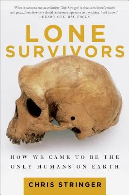 Osamelí preživší: Ako sme sa stali jedinými ľuďmi na Zemi - Lone Survivors: How We Came to Be the Only Humans on Earth