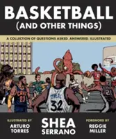 Basketbal (a iné veci): Zbierka otázok, na ktoré sa pýtajú, odpovedajú a ilustrujú - Basketball (and Other Things): A Collection of Questions Asked, Answered, Illustrated