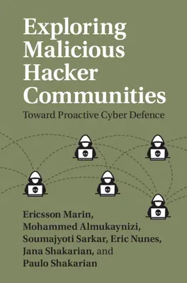 Skúmanie škodlivých hackerských komunít: Na ceste k proaktívnej kybernetickej obrane - Exploring Malicious Hacker Communities: Toward Proactive Cyber-Defense