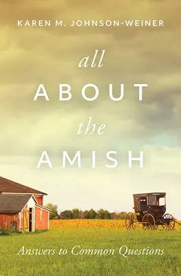 Všetko o amišoch: Odpovede na najčastejšie otázky - All about the Amish: Answers to Common Questions