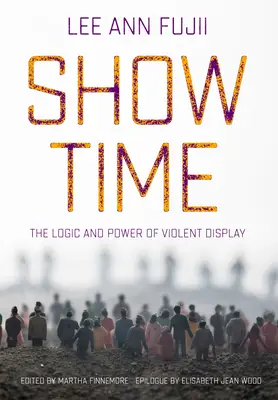 Show Time: Logika a sila násilného zobrazovania - Show Time: The Logic and Power of Violent Display